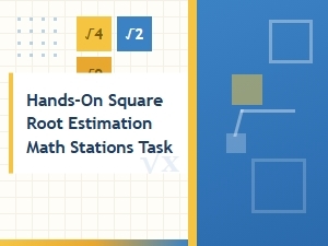 Hands-On Task Stations for Square Root Estimation