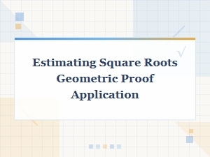 Estimating Square Roots with a Geometric Application