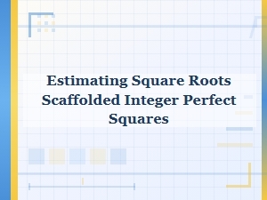 A Scaffolded Path From Perfect Squares to Root Estimation