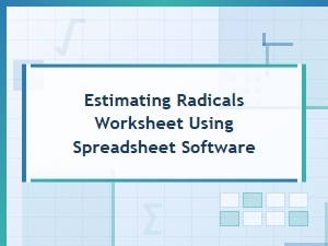 Mastering Radicals with Spreadsheet Estimation Tools